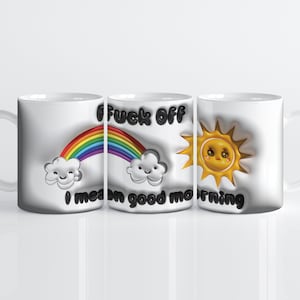 3d Puff Inflado - Vete a la mierda, quiero decir buenos días - Diseño de sublimación de envoltura de taza de 15 oz - Diseño de envoltura de taza de café - Descarga digital PNG