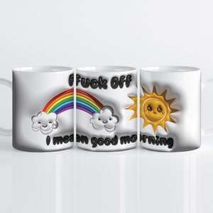 Puff 3D inflado - Vete a la mierda, quiero decir buenos días - Diseño de sublimación de envoltura de taza de 11 oz - Diseño de envoltura de taza de café - Descarga digital PNG
