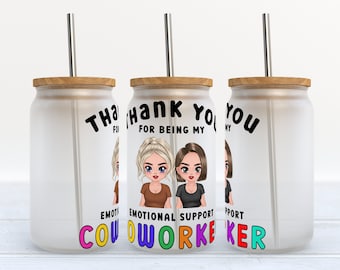 Thank You For Being My Emotional Support Coworker - 16 oz Libbey Glass Can Tumbler Sublimation Design - Design Digital Download PNG