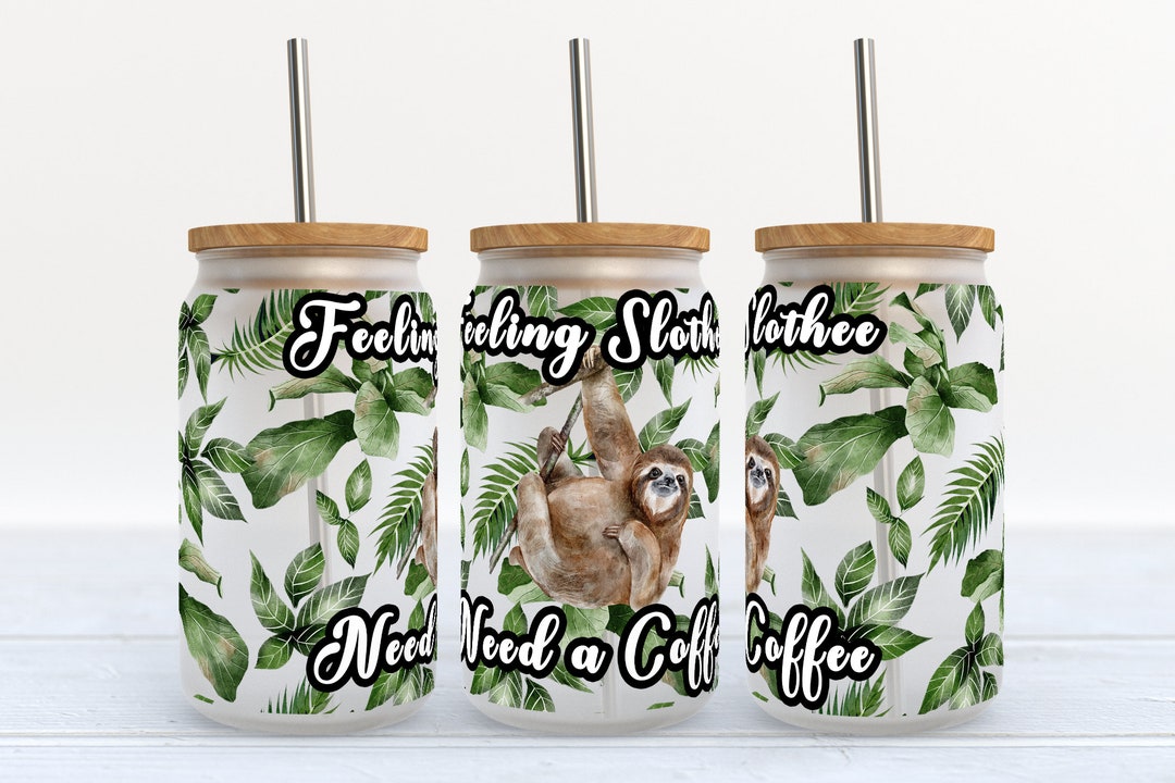 Feeling Slothee Need a Coffee 16 Oz Libbey Glass Can Tumbler ...