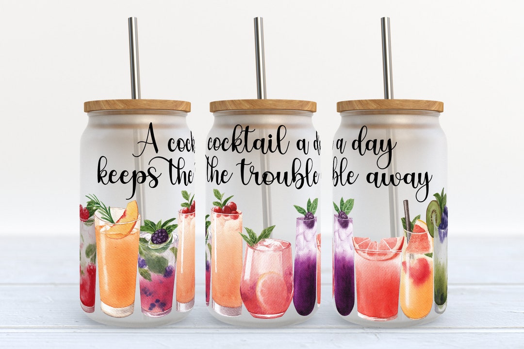 A Cocktail A Day Keeps the Trouble Away 16 Oz Libbey Glass Can Tumbler Sublimation Design Design
