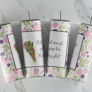 Not Enough Sage For This Sh*t - 20oz Skinny Tumbler Sublimation Designs - Straight and Tapered Tumbler Templates