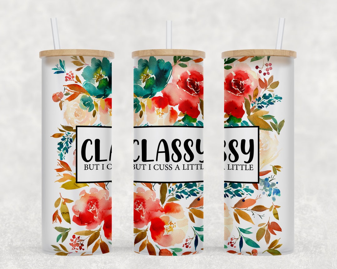Classy But I Cuss a Little 25 oz Libbey Glass Can Tumbler ...