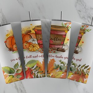 I&#39;m A Fall And Coffee Kinda Girl - 20oz Skinny Tumbler Sublimation Designs - Straight and Tapered Tumbler Templates