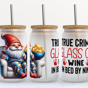 True Crime Glass Of Wine In Bed By Nine - 16 oz Libbey Glass Can Tumbler Sublimation Design - Design Digital Download PNG