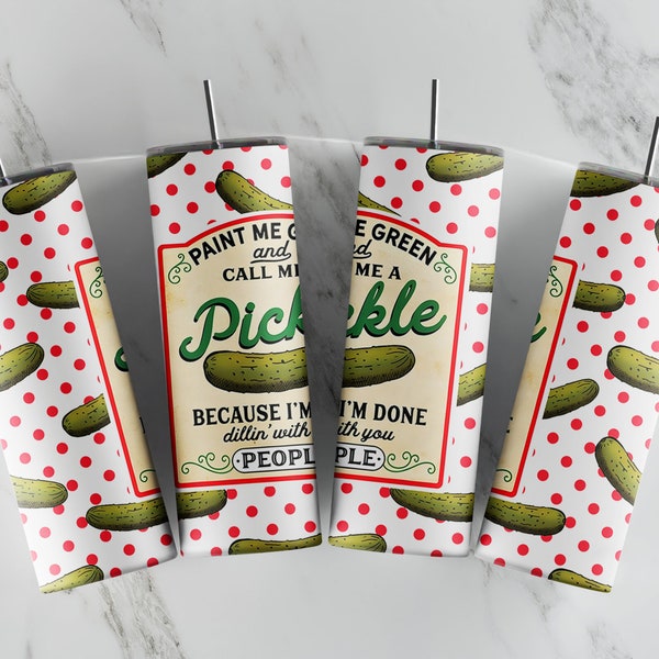 Paint Me Green And Call Me A Pickle - 20oz Skinny Tumbler Sublimation Designs - Straight and Tapered Tumbler Templates