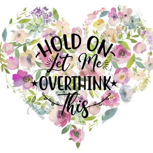 Hold on let me overthink this PNG - PNG - Designs Downloads - PNG Clipart - Shirt Design - Tumbler Design - Sublimation Download