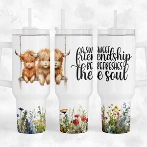 A Sweet Friendship Refreshes The Soul - Highland Cow - 40oz Quencher Tumbler Wrap Sublimation Design - Design Digital Download PNG
