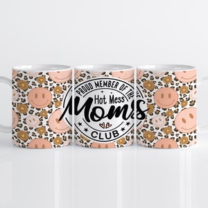 Proud Member Of The Hot Mess Moms Club - 15oz Mug Wrap Sublimation Design - Coffee Mug Wrap Design - Digital Download PNG