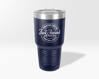 Engraved Protected by Fuck Around and find out Surveillance, Petty Quote Ice Coffee Cup, Adult Humor F Around Etched Water Bottle