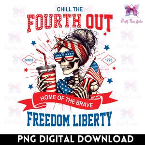 chill the fourth out png, Funny Skeleton Fourth Of July Png, sublimation design 4th of july png, skeleton mama png, independence png