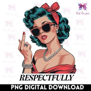 Rispettosamente PNG, Dito Medio PNG, Divertente Retro Sassy PNG, Retro Mama PNG, Umorismo Nero PNG, sarcastico impertinente png, design di maglietta alla moda