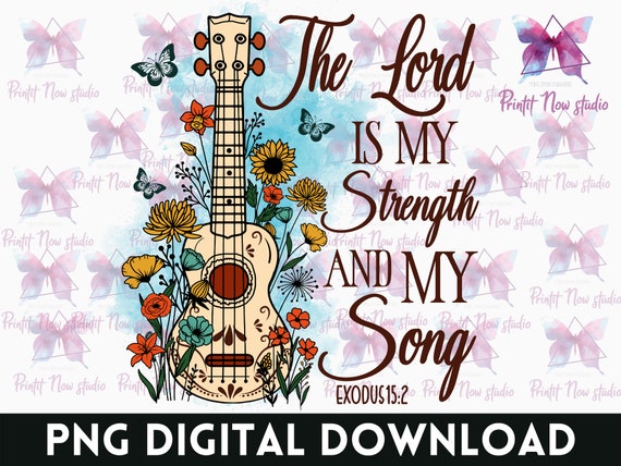 The Lord is My Strength and My Song Bible Verse PNG Gypsy - Etsy