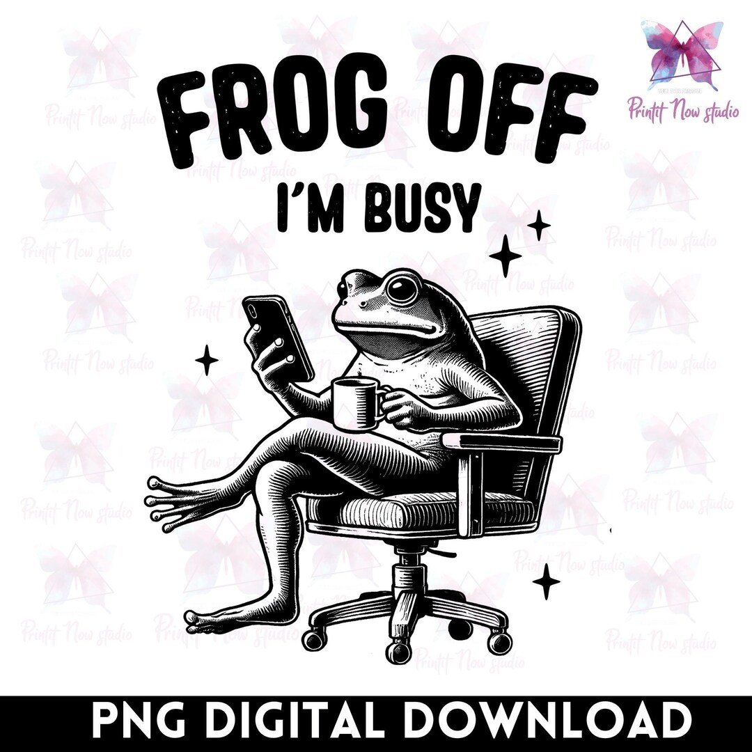 Frog off I'm Busy Funny PNG, Funny Animal Png, Funny Frog Png ...