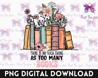 There is No Such Thing as Too Many Books Png, Floral Book Png, Reading Sublimation, Library, Love Books Png, Coffee Mug Template, Retro Png