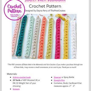 May include: A crochet pattern for a simple daisy bookmark. The pattern includes instructions for making a bookmark in a variety of colors, including pink, teal, mint green, beige, orange, yellow, and white. The pattern is designed by Dayna Perry of ThisPixieCreates.