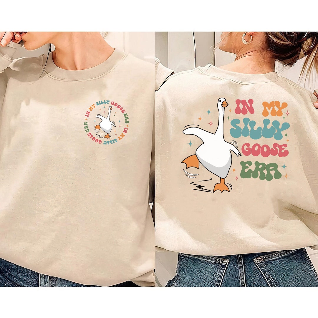 In My Silly Goose Era Sweatshirt Silly Goose Shirt Goose Etsy
