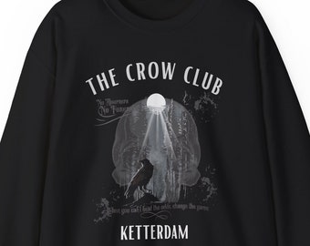 Six of Crows Sweatshirt, Ketterdam Crow Club Shirt, Six of Crows merch Shirt, No Mourners No Funerals, Book Lovers Gift, Booklover Sweater