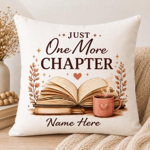 Custom Just One More Chapter Pillow, Custom Book Lover Gift, Reader Pillow Case, Bookish Decor, Reading Nook Cushion, Bookworm Gift