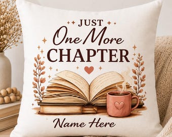 Custom Just One More Chapter Pillow, Custom Book Lover Gift, Reader Pillow Case, Bookish Decor, Reading Nook Cushion, Bookworm Gift