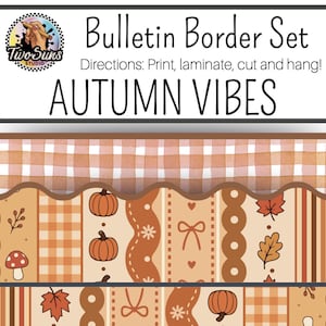 May include: A digital bulletin border set featuring autumn-themed patterns in shades of orange, brown, and cream. The design includes pumpkins, mushrooms, leaves, bows, and gingham prints. Text reads: Bulletin Border Set, Directions: Print, laminate, cut and hang!, AUTUMN VIBES.
