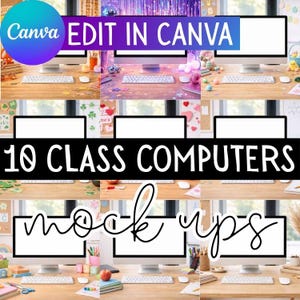 May include: A composite image featuring ten computer mockups with blank screens. The text "Canva EDIT IN CANVA" is at the top, and "10 CLASS COMPUTERS mock ups" is in the center. The computers are on wooden desks with various decorative items.