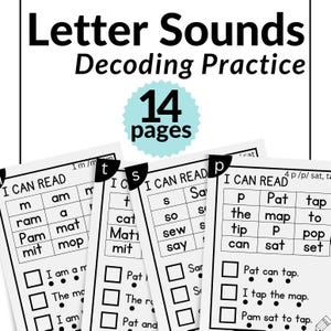 May include: Black and white printable worksheet with the title "Letter Sounds Decoding Practice". The worksheet has 14 pages and includes activities for learning letter sounds and decoding words. The worksheet includes the words "I can read" and "m, am, ram, a, Pam, mat, mit, mop, t, cat, Matt, s, Sa, so, sew, say, p, Pat, tap, the, map, to, tip, can, sat, pop, set".