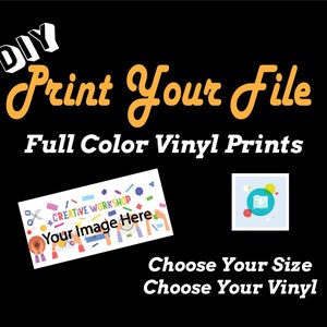 May include: DIY print your file full color vinyl prints.  A colorful illustration of a creative workshop with the text "Your Image Here".  Choose your size and choose your vinyl.
