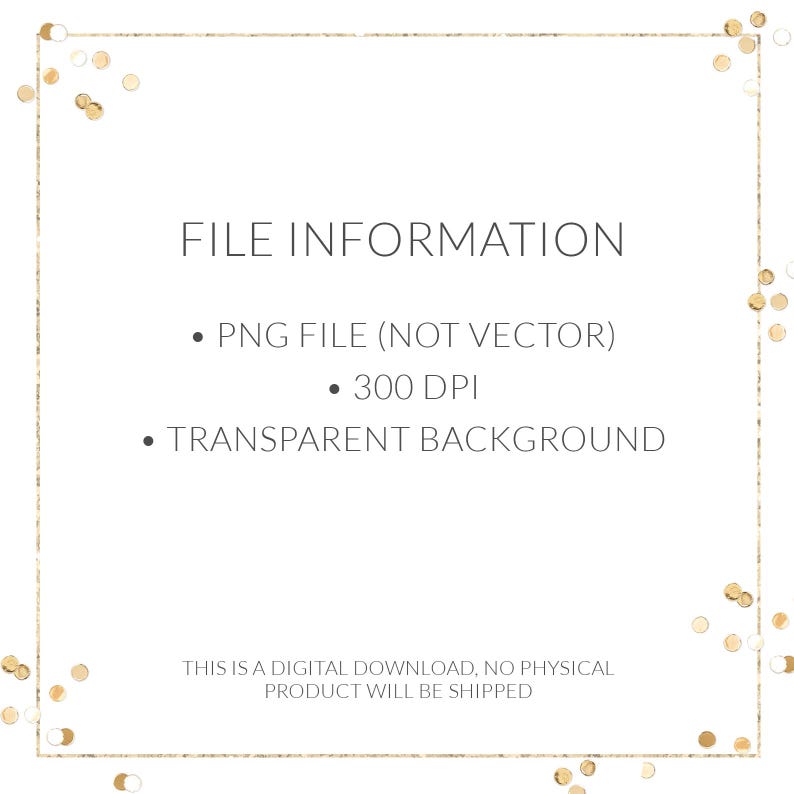 May include: File information for a digital download. The file is a PNG, not a vector, with a transparent background and 300 DPI resolution. This is a digital download, no physical product will be shipped.
