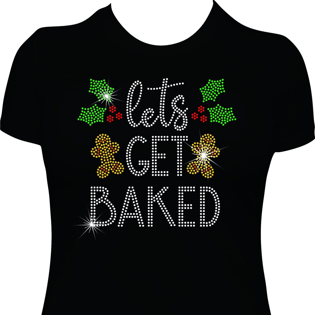 Christmas Lets Get Baked Cookie Rhinestone Mega Bling Shirt - Etsy