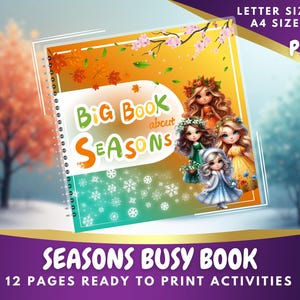 May include: A spiral-bound "Big Book about Seasons" with a colorful cover featuring illustrations of four cartoon girls. The cover has text that reads "Letter Size A4 Size 23 Pages". The bottom of the book reads "Seasons Busy Book 12 Pages Ready to Print Activities".