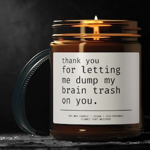 Thank You For Letting Me Dump My Brain Trash On You Candle | Therapist Gift | Thank You Gift | Funny Gift | Bougie Cerveau | Coworker gift