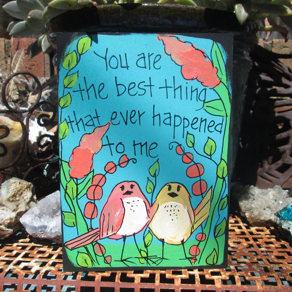 You Are The Best Thing song lyrics painting on 7 x 5" wood panel, love quote wall art, you are the best thing that ever happened to me