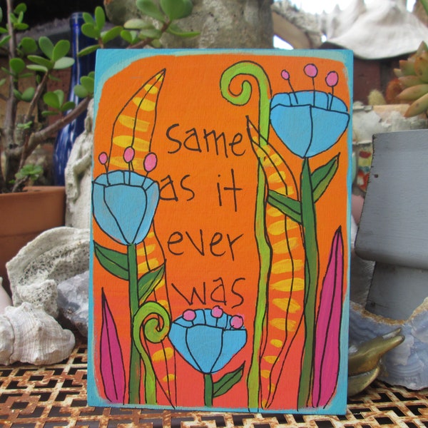 Same as it ever was - Once In A Lifetime song lyrics painting on 7 by 5" wood panel, hand-painted music lyric wall art, nothing changes