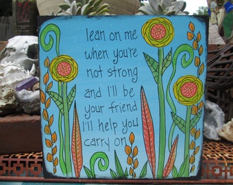 Lean On Me song lyrics painting on 10 x 10" wood panel, I'll be your friend, music quote art, 1970s music art, Lean On Me lyrics wood sign