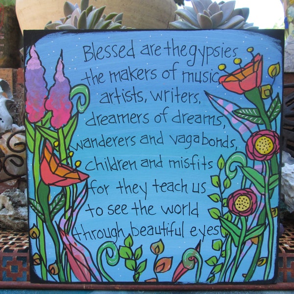 Blessed are the Gypsies, Makers of Music, Artists, Writers, Dreamers, Wanderers, Misfits see world through beautiful eyes, handpainted sign