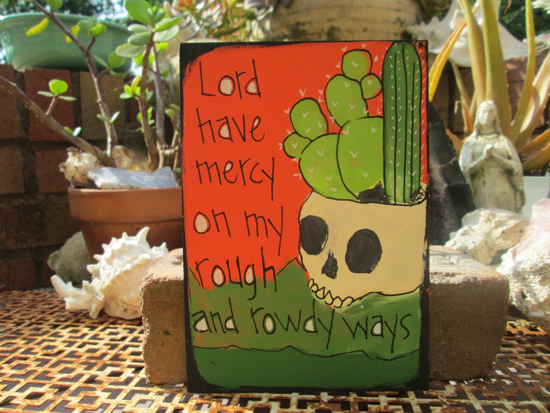 Lord Have Mercy on My Rough and Rowdy Ways Down in the Etsy