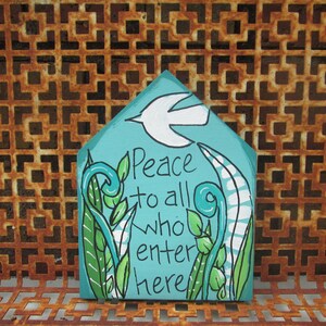 Peace to all who enter here - quote painting on 5 by 4 by 1/2" chunky house cutout, housewarming gift, little welcome sign, above door art