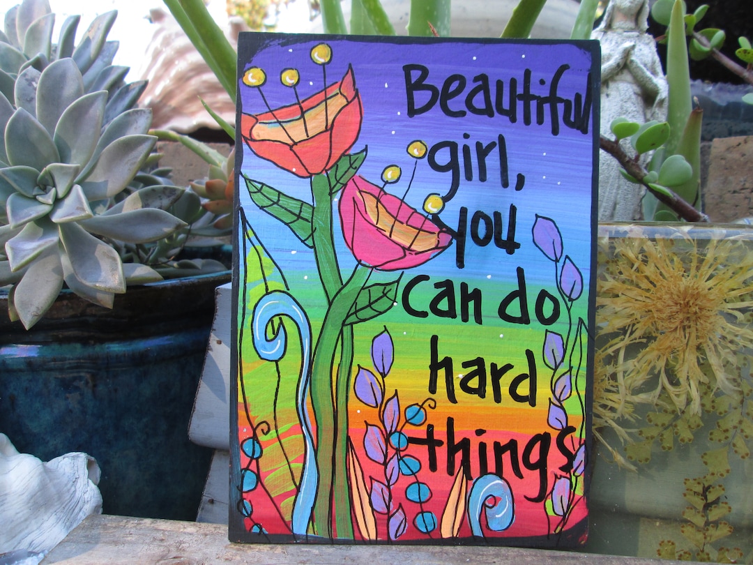 Beautiful Girl You Can Do Hard Things Quote Painting on 7 X Etsy