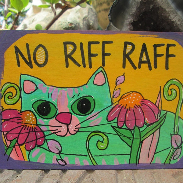 No Riff Raff sign, no riff raff quote and cute cat painting on 5 x 7 wood panel, no riff raff wall sign, funny no riff riff art no riffraff