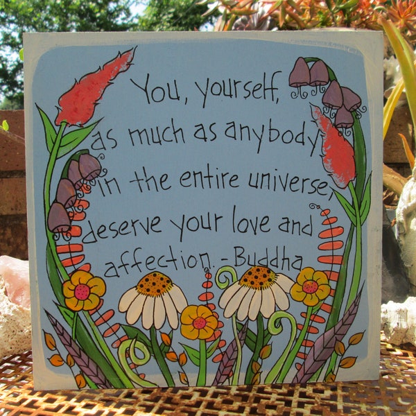 Self care love quote on 10 by 10" wood panel, You yourself as much as anybody in the entire universe, deserve your love and affection