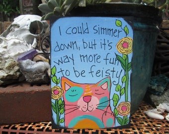 I could simmer down but it's way more fun to be feisty - cute cat and sassy quote painting on 7 x 5" wood panel, funny cat flipping the bird