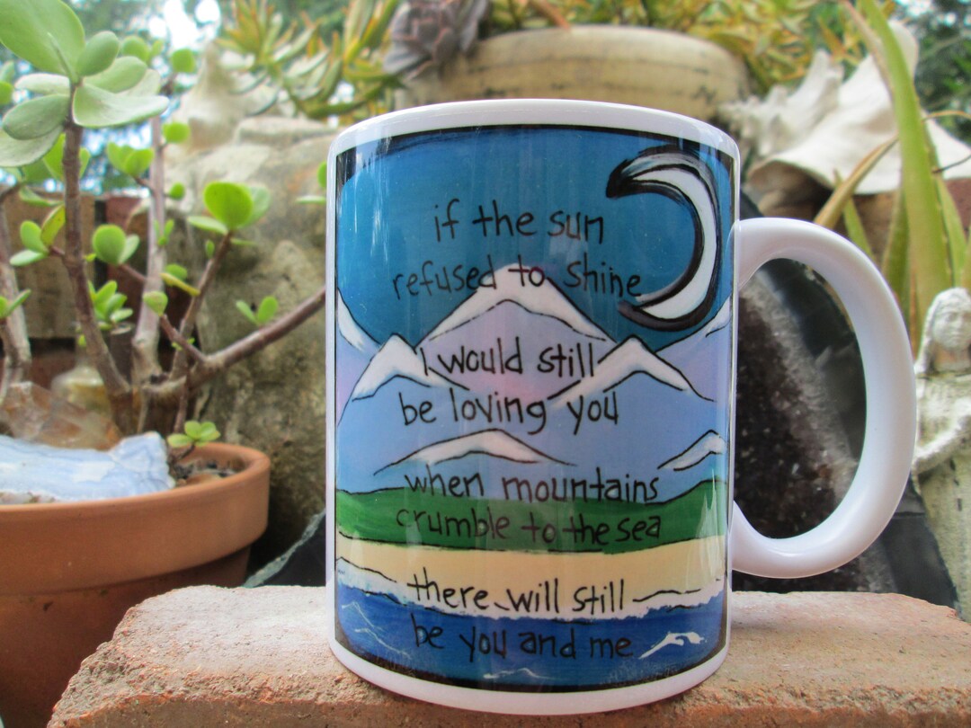 Thank You Song Lyric Ceramic Coffee Mug if the Sun Refused to Shine