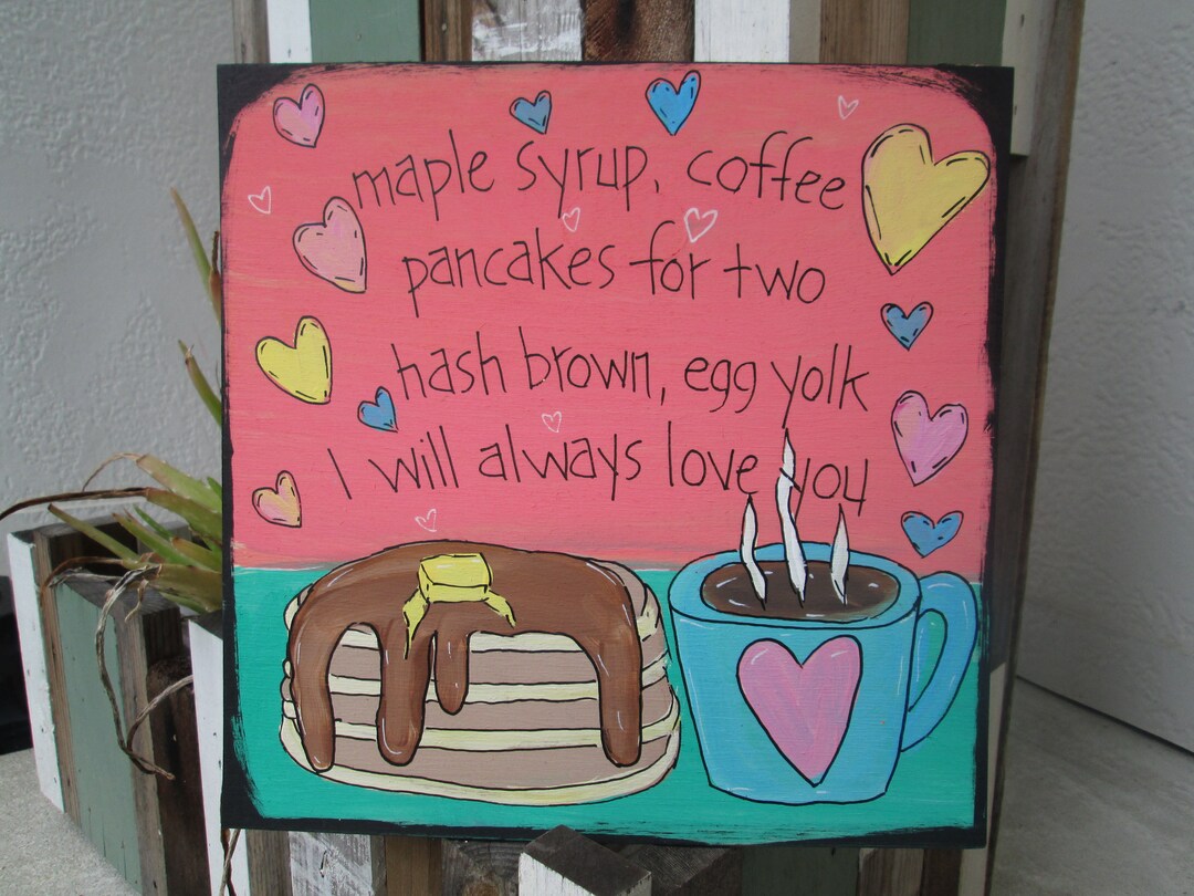 Maple Syrup, Coffee, Pancakes for Two, Hash Brown, Egg Yolk, I Will