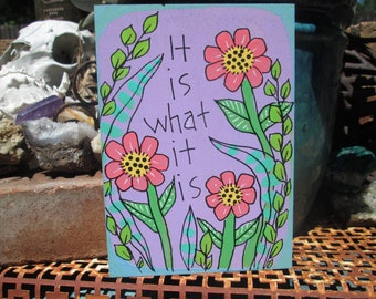 It Is What It Is quote and daisy painting on 7 by 5" wood panel, it is what it is quote painting, hand-painted and cute life quote sign