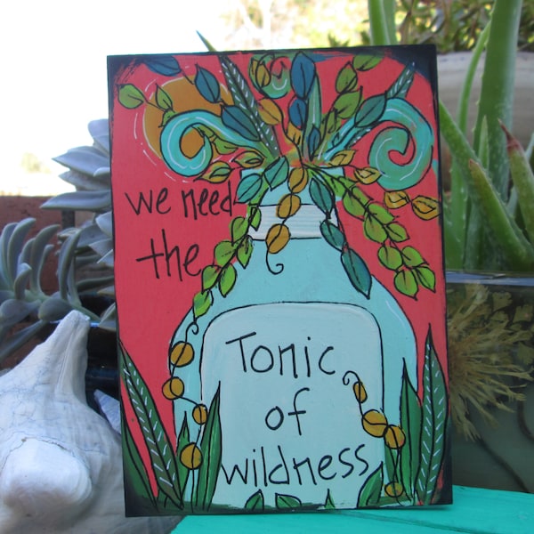 We need the tonic of wildness - Henry David Thoreau quote painting on 7 by 5" wood panel, appreciate and explore nature, creative force