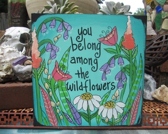 You belong among the wildflowers - Wildflowers song lyrics painting on 10 by 10" wood panel, wild flowers painting, heartland rock art