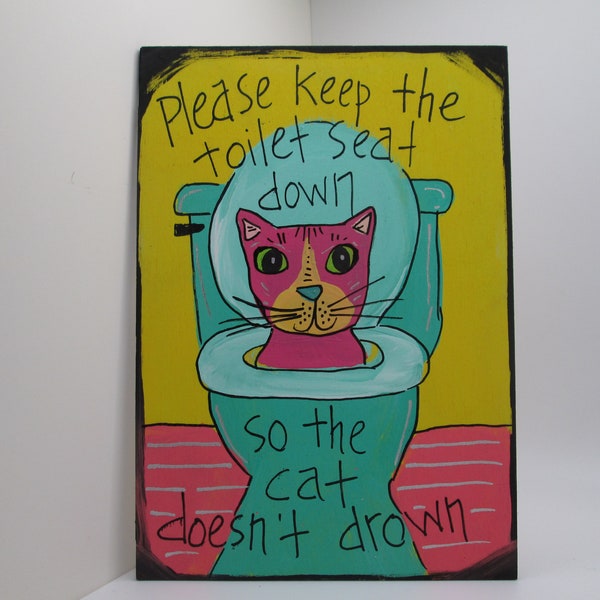 Please keep the toilet seat down so the cat doesn't drown - cute cat bathroom quote painting on 7 x 5 wood panel, shut the toilet lid sign