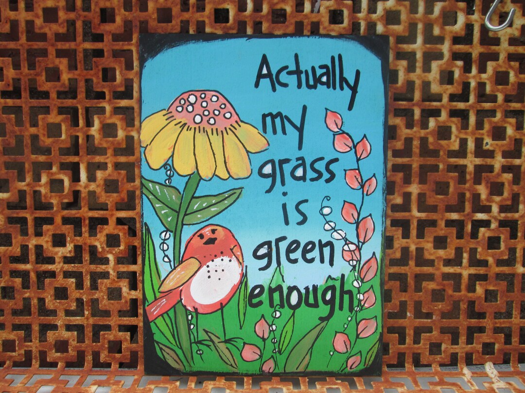 Actually My Grass is Green Enough Cute Bird and Inspirational Quote