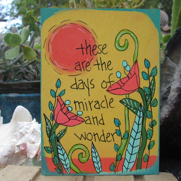 These are the days of miracle and wonder - The Boy in the Bubble song lyrics painting on 7 x 5" wood panel, , hand-painted lyrics flower art